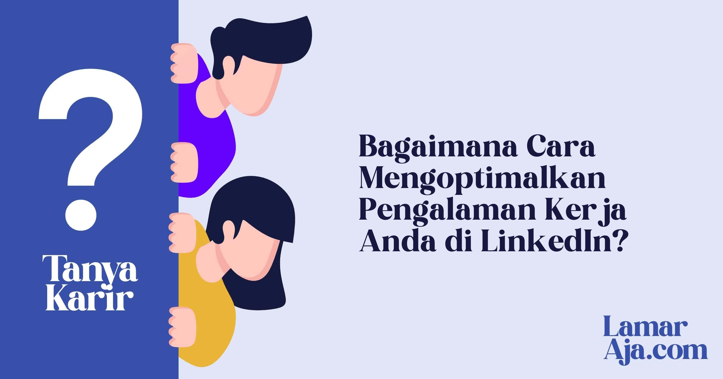 Bagaimana Cara Mengoptimalkan Pengalaman Kerja Anda di LinkedIn?